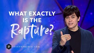 What Exactly Is The Rapture? | Joseph Prince