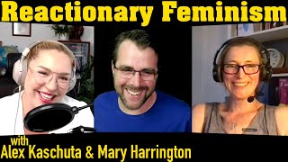 Reactionary Feminism | with Alex Kaschuta \u0026 Mary Harrington