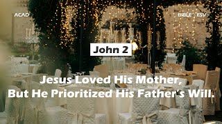 【John 2】Jesus Loved His Mother, But He Prioritized His Father's Will ｜ACAD Bible Reading