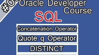 06- Oracle SQL-Arabic Course Concatenation Operator-Quote q Operator-DISTINCT-DESCRIBEاوراكل ديفلوبر