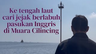 JEJAK PASUKAN INGGRIS DI MUARA CILINCING