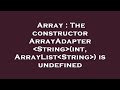 Array : The constructor ArrayAdapter String (int, ArrayList String ) is undefined