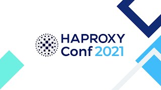 HAProxyConf 2021 Virtual Recap