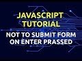 Easiest Way To Disable Form Submit On Enter Pressed | Javascript Tutorial | With Code Link