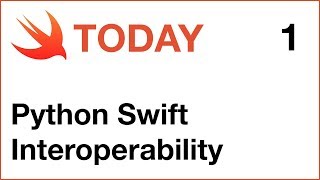 Swift Today 1: Python Swift Interoperability!