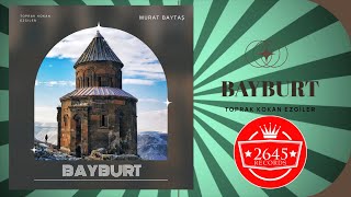 Murat Baytaş - Bayburt (Toprak Kokan Ezgiler)