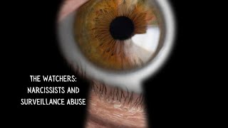 The Watchers: Narcissists and Surveillance Abuse