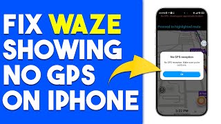How To Fix Waze Showing No GPS On iPhone (How To Troubleshoot Waze Showing No GPS On iPhone)