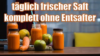 täglich frischer Saft - ohne viele Kosten!