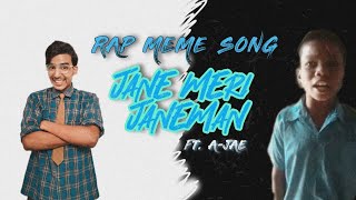 JANE MERI JANEMAN || BACHPAN KA PYAAR || A-JAE || MEME SONG 2021 ||