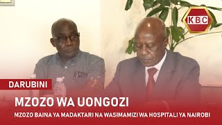 Mzozo wa uongozi baina ya madaktari na wasimamizi wa hospitali ya Nairobi waendelea