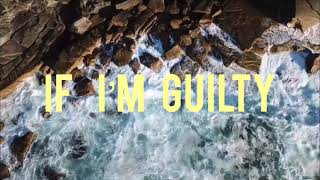 If I’m Guilty - justin + kris