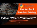 what's your name hackerrank solution in python | HackerRank