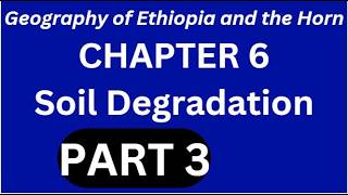 Geography of Ethiopia and the Horn chapter 6 Soil Degradation Part 3