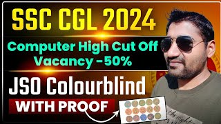 SSC CGL 2024 Computer High Cut off Vacancy | JSO Colourblind Issue