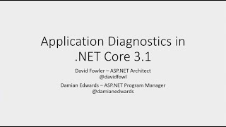 Application Diagnostics in .NET Core 3.1 - Damian Edwards & David Fowler