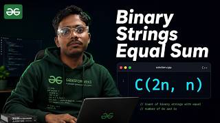 Binary Strings Equal Sum Both Halves | Combinatorics + DP | GFG Medium | C++ Java Python