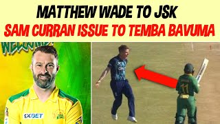 Matthew wade To Jsk 🔥Sam Curran Issue To Temba Bavuma 😱