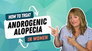 How to Treat Androgenic Alopecia in Females