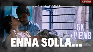 Thangamagan - Enna Solla | Dhanush | Anirudh Ravichander | Nagala Cover