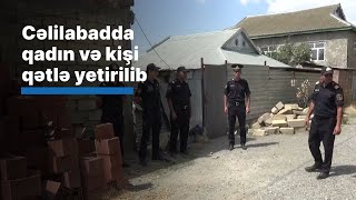 Cəlilabadda qadın və kişi qətlə yetirilib