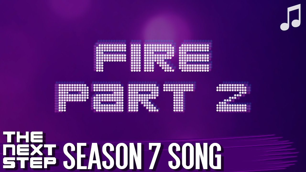 Fire Part 2 笙ｪ Songs From The Next Step Youtube