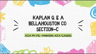 ACCA -F5/PM| Performance Management | Kaplan Exam Kit || Section C |Bellahouston Co