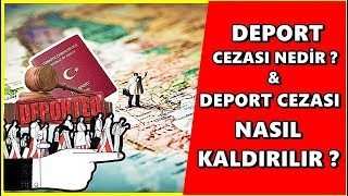 DEPORT CEZASI NEDİR? | DEPORT CEZASI NASIL KALDIRILIR?