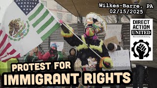 Protest for Immigrant Rights in Wilkes-Barre, PA. - 02/15/2025