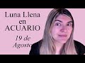 LUNA LLENA EN ACUARIO - agosto astrologia - Agosto 19 - cuadratura Urano #lunallena