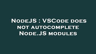 NodeJS : VSCode does not autocomplete Node.JS modules