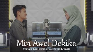 MEN AWEL DEKIKA by Muhajir Lamkaruna - Ratna Komala || Cover Song