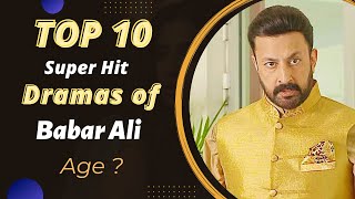 Top 10 Dramas of Babar Ali - Babar Ali Drama List - Pakistani Actor - Best Pakistani Dramas