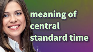 Central standard time | meaning of Central standard time