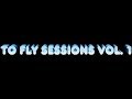 To Fly Sessions Vol. 1