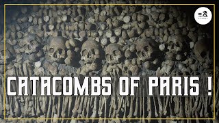 CATACOMBS OF PARIS ! 6 MILLION SKELETONS UNDER PARIS !