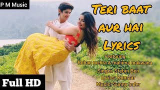 Teri Baat Aur Hai song lyrics Hindi & English | Stebin Ben| Sunny Inder|Kumaar| P M Music