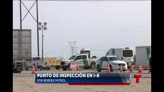 Patrulla Fronteriza instala Punto de Control en Interestatal 8 rumbo a Yuma