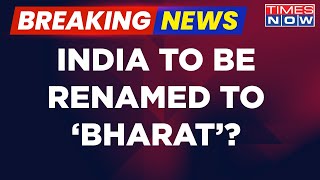 Breaking News | India Likely To Be Renamed To 'Bharat' | Centre To Bring Resolution In Parliament