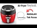 Baiki Air Fryer Perry Smith MASALAH Tak Panas . Tukar Heater Baru