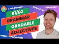 English B1/B2 Grammar - Gradable Adjectives