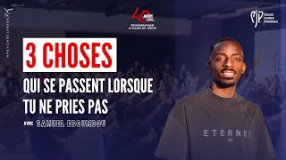 EJP - 3 CHOSES QUI SE PASSENT LORSQUE TU NE PRIES PAS - Samuel EBOUMBOU