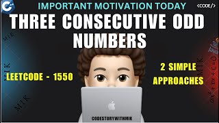 Three Consecutive Odds | Important Motivation | 2 Approaches | Leetcode 1550 | codestorywithMIK