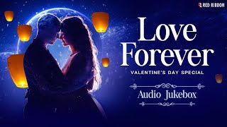 Love Forever  | Valentine's Day Special 2021 | Heart Touching Romantic Songs | Best Valentine Songs