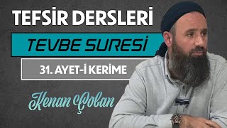 TEVBE SURESİ 31. AYET-İ KERİME | Tefsir Dersleri – 29 | Kenan ÇOBAN