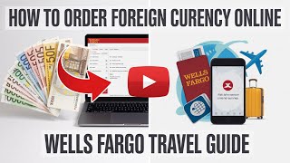 How to Order Foreign Currency Online from Wells Fargo for Travel - Exchange