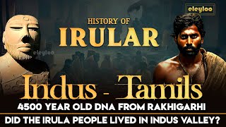 Irular History | History of Irula Tribe People | Tamil Civilization | Indus civilization | eleyloo