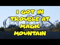 The Time I Got in Big Trouble at Six Flags Magic Mountain | Sir Willow's Park Tales