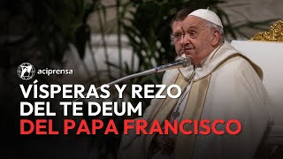 EN DIRECTO | Vísperas y Rezo del Te Deum del Papa Francisco |  31 Diciembre 2024