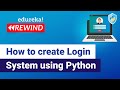 How to Create Login System using Python | Python Programming Tutorial | Edureka | Python Rewind-1